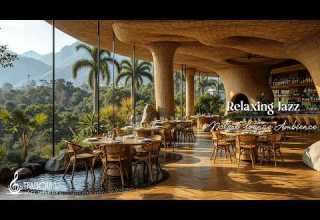 Relaxing Jazz Lounge Luxury Nature Restaurant Ambience With Mountain Views For Focus And Calm