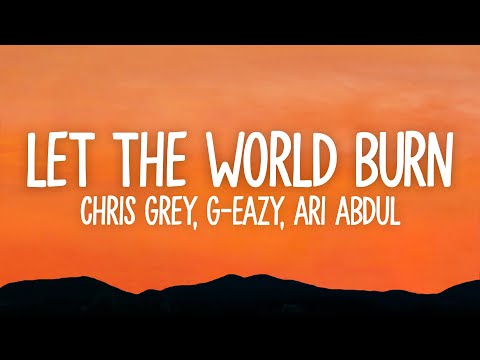 Chris Grey G Eazy Ari Abdul LET THE WORLD BURN Lyrics