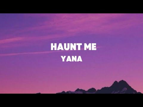 Yana Haunt Me Lyrics YanaTed