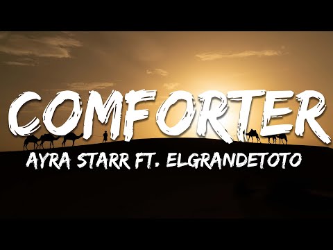 ElGrandeToto Comforter Ft Ayra Starr Lyrics ElGrandeToto Comforter Ft Ayra Starr Lyrics