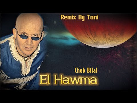 Cheb Bilal EL HAWMA Remix By Toni