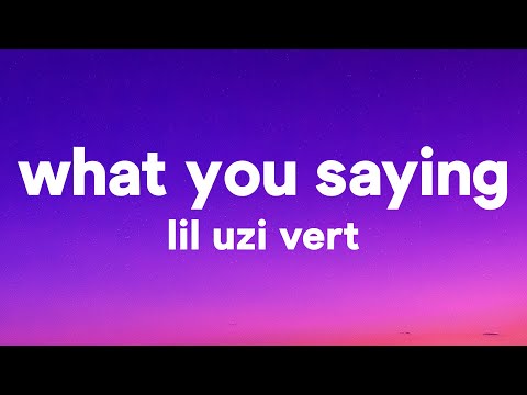 Lil Uzi Vert What You Saying Lyrics