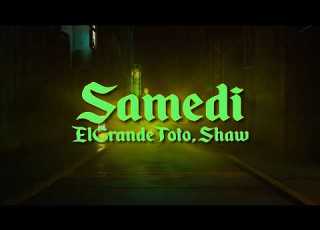  ElGrandeToto Feat SHAW SAMEDI Paroles