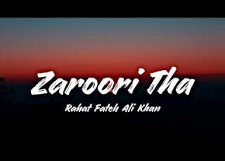 Zaroori Tha Rahat Fateh Ali Khan Lyrics Song 400