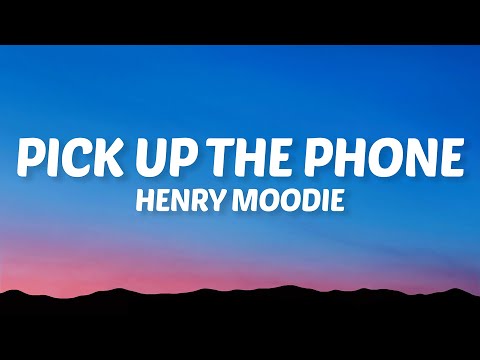 Henry Moodie Pick Up The Phone Lyrics