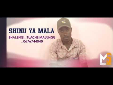 SHINU YA MALA BHALENGI TUACHE MAJUNGU 0676744040 PRD BY MBASHA STUDIO Mp3