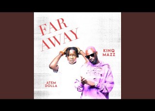  Far Away Feat Kinq Mazz