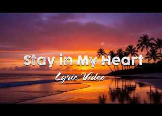 Stay In My Heart Lyric Video