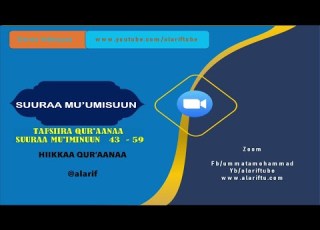  TAFSIIRA QUR AANAA SUURAA MU IMINUUN 43 59