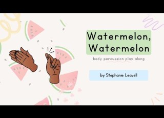  Watermelon Watermelon By Stephanie Leavell Body Percussion Play Along Music For Kiddos