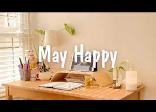 May Happy Soft Music For Coffee Time And Good Mood Be Happy