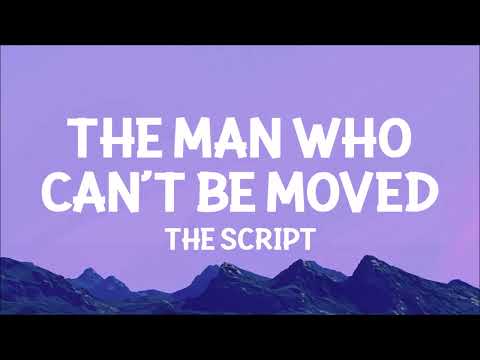 The Script The Man Who Can T Be Moved Lyrics