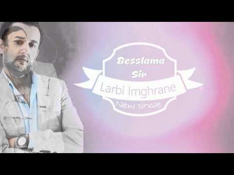 Larbi Imghrane Besslama Sir EXCLUSIVE Lyric Clip لعربي إمغران بالسلامة سير حصريآ