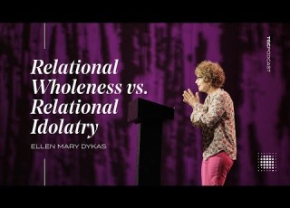 Relational Wholeness Vs Relational Idolatry TGC Podcast Ep 405