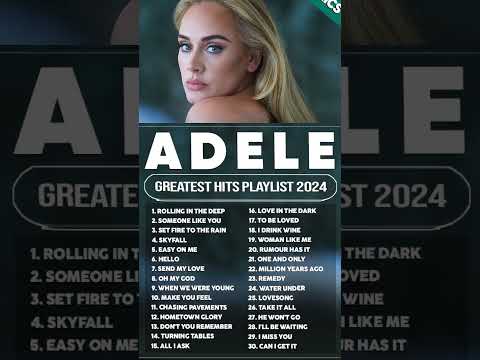 Adele Best Songs Playlist 2024 The Best Of Adele Adele Greatest Hits Full Album 2024