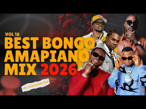 BEST OF BONGO AMAPIANO MIX 2026 VOL 18 VDJ SMASHER 254 DIAMOND PLATNUMZ ZUCHU MBOSSO BIEN