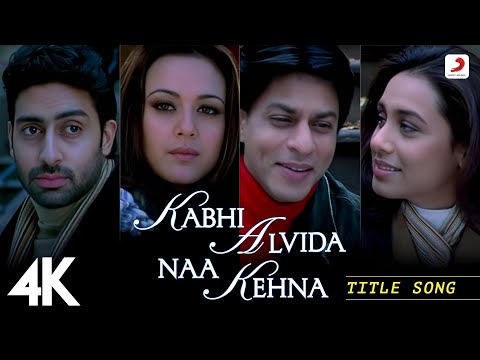 Kabhi Alvida Naa Kehna 4K Video Title Song Shahrukh Rani Preity Abhishek Alka YagniK