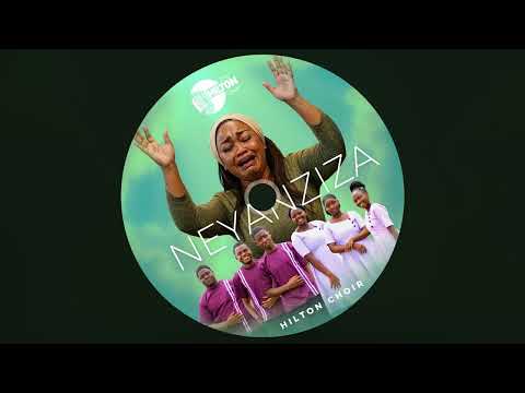 NEYANZIZA HILTON CHOIR OFFICIAL HQ AUDIO