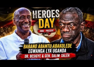  HEROES DAY BABANO ABANTU ABAKOLEDE EGWANGA LYA UGANDA OKUVA MU 1986 DR BESIGYE NE GEN SALIM SALEH