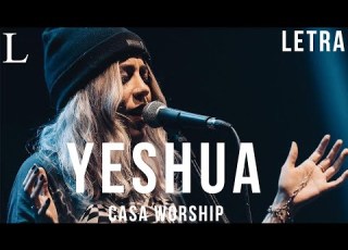 Yeshua Casa Worship Letra