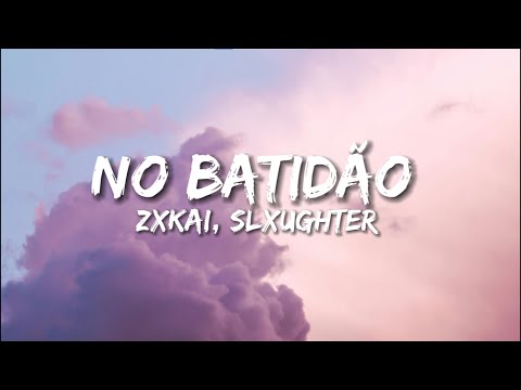 ZXKAI Slxughter NO BATIDÃO Lyrics With English Translation ZXKAI Slxughter NO BATIDÃO Lyrics With English Translation