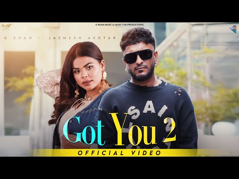 Got You 2 G Khan Jasmeen Akhtar Fateh Shergill Kulshan Sandhu New Punjabi Songs 2026