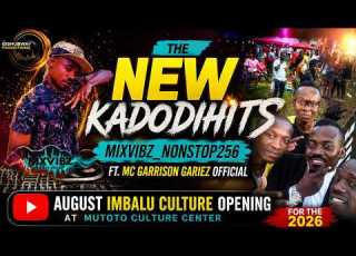  NEW KADODI HITS 4 AUG 2026 MIXVIBZ NONSTOP256 FT MC GARRISONGARIEZOFFICIAL Gishubway Promotions