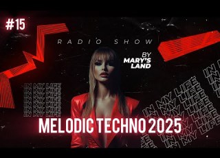  Mary S Land In My Life 015 Melodic Techno Progressive House Radio Show Full Set
