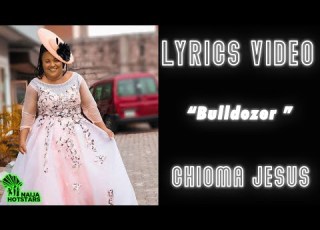  Chioma Jesus Bulldozer Lyrics