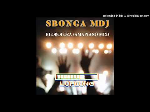 Sbonga MDJ Hlokoloza Amapiano Mix