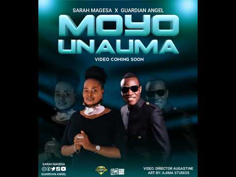 SARAH MAGESA FT GUARDIAN ANGLE MOYO UNAUMA OFFICIAL AUDIO 2023