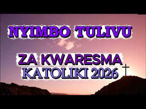 NYIMBO TAMU ZA KWARESMA 2026 Catholic Songs Latest