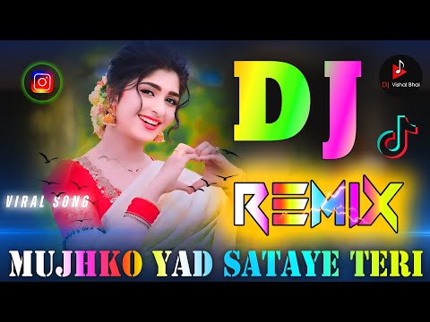 Mujhko Yad Sataye Teri Dj Remix Bollywood Hindi Dj Song Instagram Viral Song Dj Vishal Bhai