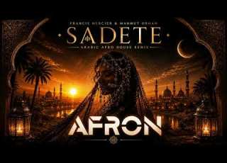  SADETE DJ Afron Francis Mercier Mahmut Orhan Arabic Afro House