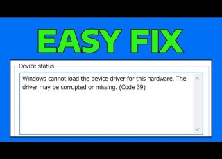 How To Fix The Driver May Be Corrupted Or Missing Code 39