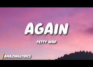  Fetty Wap Again Lyrics