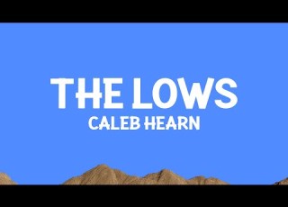  Caleb Hearn THE LOWS Lyrics
