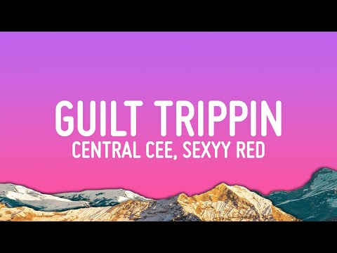 Central Cee Sexyy Red Guilt Trippin Lyrics