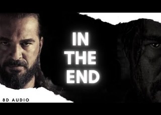 IN THE END Dirilis Ertugrul 8D Audio