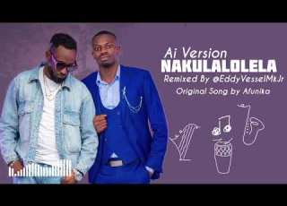 Nakulalolela Remixed By EddyVesselMkJr Original Song By Afunika