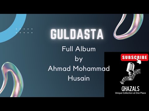 Ahmad Mohammad Husain Full Album Guldasta Ghazals
