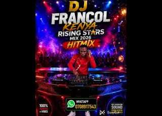 DJ FRANCOL KENYA RISING STARS MIX 2026 HITMIX 1
