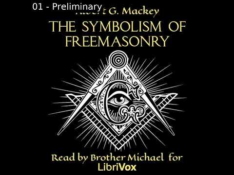 The Symbolism Of Freemasonry By Albert Mackey Read By Brother Michael Full Audio Book The Symbolism Of Freemasonry By Albert Mackey Read By Brother Michael Full Audio Book