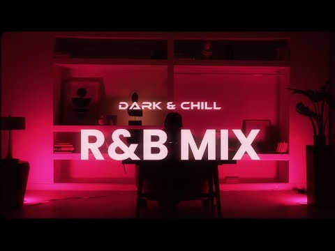 4L Dark Chill R B Mix Ft SZA PARTYNEXTDOOR The Weeknd Drake More