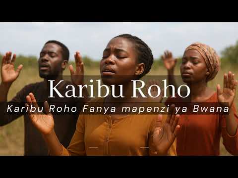 KARIBU ROHO FANYA MAPENZI YA BWANA DEEP SWAHILI WORSHIP MIX OF ALL TIME NONSTOP SWAHILI WORSHIP