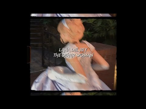 Lana Del Rey The Other Woman Sped Up Lana Del Rey The Other Woman Sped Up