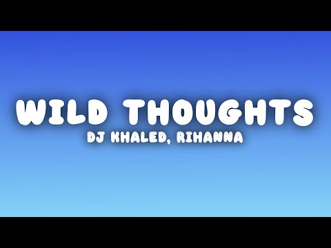 DJ Khaled Wild Thoughts Lyrics Ft Rihanna Bryson Tiller