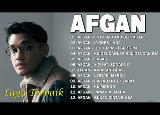 Afgan Full Lirik Full Album Koleksi Terbaik Afgan Lagu Terpopuler Sepanjang Masa