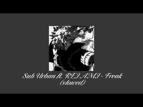 Sub Urban Ft REI AMI Freak Slowed