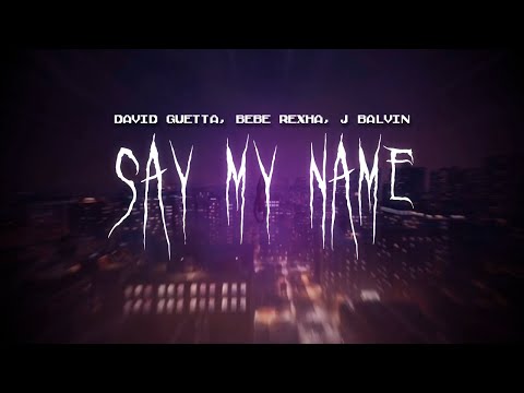 David Guetta Say My Name Feat Bebe Rexha J Balvin Sped Up Lyrics